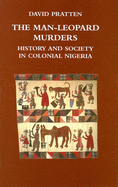 The Man-Leopard Murders: History and Society in Colonial Nigeria