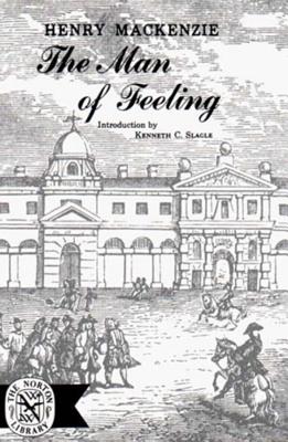 The Man of Feeling - MacKenzie, Henry, and Slagle, Kenneth C (Introduction by)