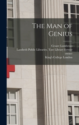 The Man of Genius [electronic Resource] - Lombroso, Cesare 1835-1909, and Lambeth Public Libraries Tate Librar (Creator), and King's College London (Creator)