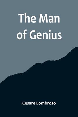 The Man of Genius - Lombroso, Cesare