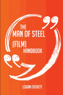 The Man of Steel (Film) Handbook - Everything You Need to Know about Man of Steel (Film)