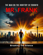 The man on the roof in Toronto, Mr. Frank Breaking the silence