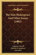 The Man Shakespeare and Other Essays (1902)