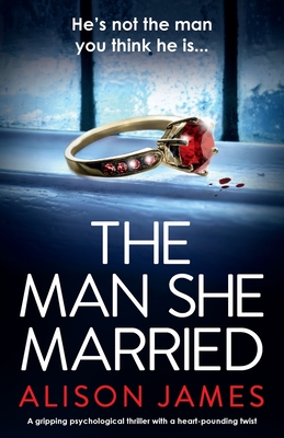 The Man She Married: A gripping psychological thriller with a heart-pounding twist - James, Alison