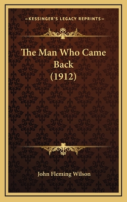 The Man Who Came Back (1912) - Wilson, John Fleming