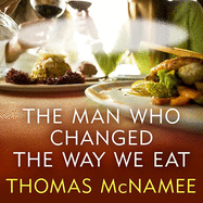 The Man Who Changed the Way We Eat: Craig Claiborne and the American Food Renaissance
