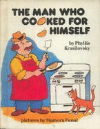The Man Who Cooked for Himself - Krasilovsky, Phyllis
