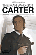 The Man Who Got Carter: Michael Klinger, Independent Production and the British Film Industry, 1960-1980