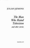 The Man Who Hated Television and Other Stories