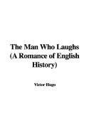 The Man Who Laughs: A Romance of English History