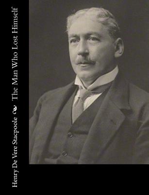 The Man Who Lost Himself - Stacpoole, Henry De Vere