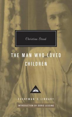 The Man Who Loved Children - Stead, Christina, and Lessing, Doris (Introduction by)