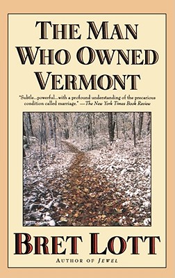 The Man Who Owned Vermont - Lott, Bret