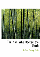 The Man Who Rocked the Earth