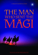 The Man Who Sent the Magi: A Religious Rosetta Stone - Krotz, Douglas Roper