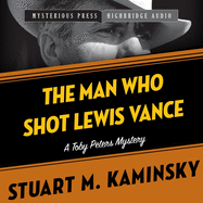The Man Who Shot Lewis Vance: A Toby Peters Mystery