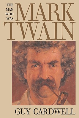 The Man Who Was Mark Twain - Cardwell, Guy