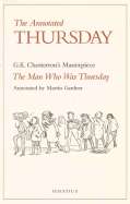 The Man Who Was Thursday: Annotated Thursday - G.K.Chesterton's Masterpiece "The Man Who Was Thursday": A Nightmare