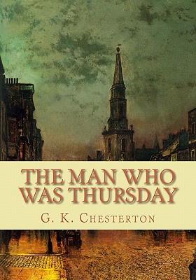 The Man Who Was Thursday - Chesterton, G K