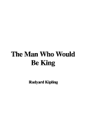 The Man Who Would Be King