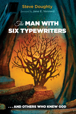 The Man with Six Typewriters - Doughty, Steve, and Vennard, Jane E, Rev. (Foreword by)