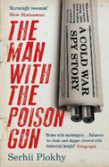 The Man with the Poison Gun: A Cold War Spy Story