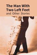 The Man With Two Left Feet: And Other Stories