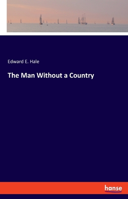 The Man Without a Country - Hale, Edward E