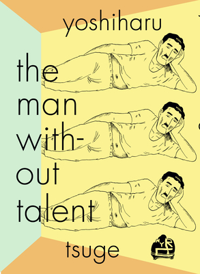 The Man Without Talent - Tsuge, Yoshiharu, and Holmberg, Ryan (Translated by)