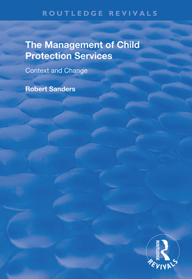 The Management of Child Protection Services: Context and Change - Sanders, Robert