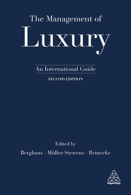 The Management of Luxury: An International Guide - Berghaus, Benjamin (Editor), and Mller-Stewens, Gnter (Editor), and Reinecke, Sven (Editor)