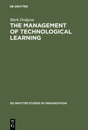 The Management of Technological Learning: Lessons of a Biotechnology Company