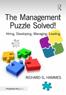 The Management Puzzle Solved!: Hiring, Developing, Managing, Leading