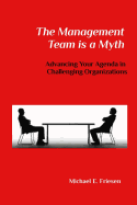 The Management Team is a Myth: Advancing Your Agenda in Challenging Organizations