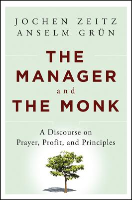 The Manager and the Monk - Zeitz, Jochen, and Grn, Anselm