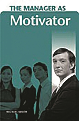 The Manager as Motivator - Kroth, Michael