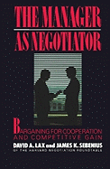 The Manager as Negotiator: Bargaining for Cooperation and Competitive Gain