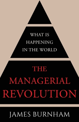 The Managerial Revolution: What is Happening in the World - Burnham, James