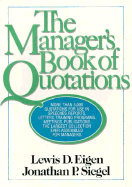 The Manager's Book of Quotations - Eigen, Lewis D, and Siegel, Jonathan P