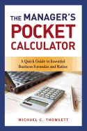 The Managers Pocket Calculator: A Quick Guide to Essential Business Formulas and Ratios