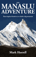 The Manaslu Adventure: Three hapless friends try to climb a big mountain