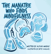 The Manatee Who Finds Mindfulness