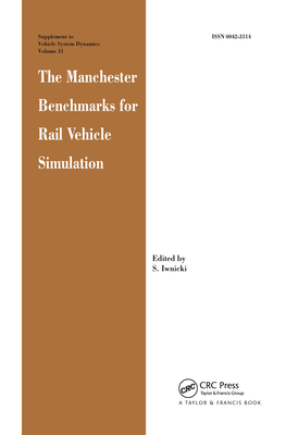 The Manchester Benchmarks for Rail Vehicle Simulation - Iwnicki, S (Editor)