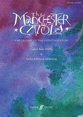 The Manchester Carols: A Re-Telling of the Christmas Story, Vocal Score - Duffy, Carol Ann, and Manning, Sasha Johnson