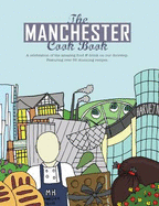 The Manchester Cook Book: A Celebration of the Amazing Food & Drink on Our Doorstep