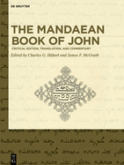 The Mandaean Book of John: Critical Edition, Translation, and Commentary