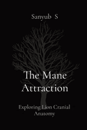 The Mane Attraction: Exploring Lion Cranial Anatomy