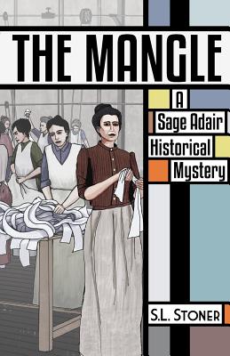 The Mangle: A Sage Adair Historical Mystery - Stoner, S L