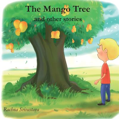 The Mango Tree and Other Stories - Srivastava, Rachna