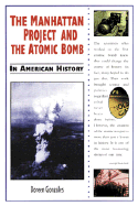 The Manhattan Project and the Atomic Bomb in American History - Gonzales, Doreen